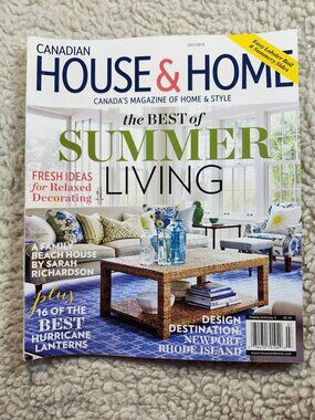 Canadian House & Home Magazine July 2014 Summer Living Home Decor Issue Canada